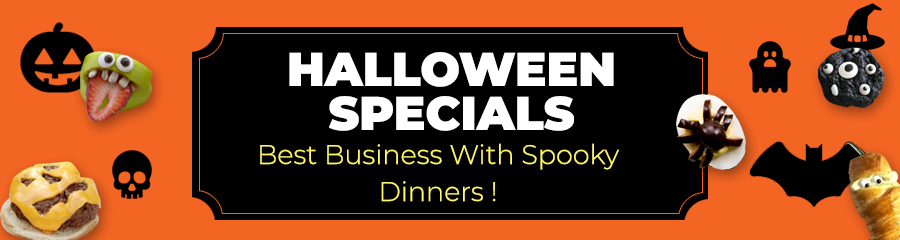 Halloween Specials - Best Business With Spooky Dinners !