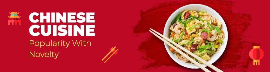 Chinese Cuisine - Popularity With Novelty