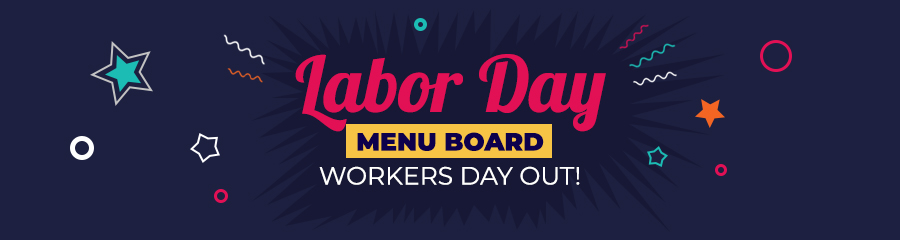 Labor Day Menu Board - Workers Day Out!