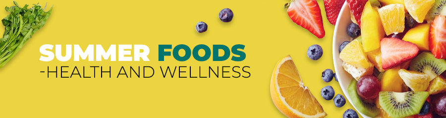 Summer Foods - Health And Wellness